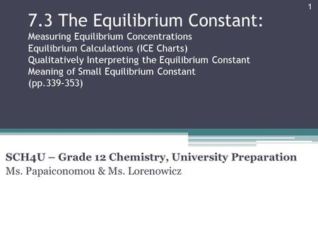 7.3 The Equilibrium Constant: Measuring Equilibrium Concentrations Equilibrium Calculations (ICE Charts) Qualitatively Interpreting the Equilibrium Constant.