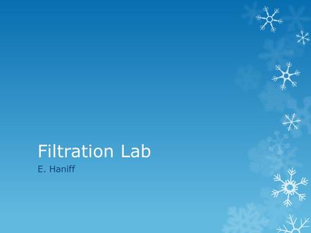 Filtration Lab E. Haniff. Aim:  To separate a mixture of sand and copper sulphate salt (to obtain the solid components)