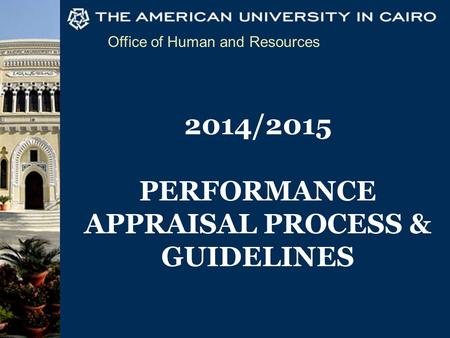 Office of Human and Resources 2014/2015 PERFORMANCE APPRAISAL PROCESS & GUIDELINES.