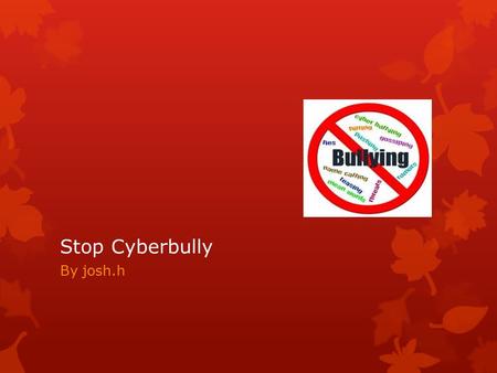 Stop Cyberbully By josh.h. anonymity Definition:  the state and quality of being anonymous  example of anonymity bullying when someone text something.