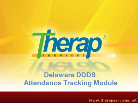 Delaware DDDS Attendance Tracking Module www.therapservices.net.