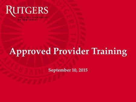 Approved Provider Training September 10, 2015. NJAES Office of Continuing Professional Education Today’s Agenda:  Welcome – Emily Carey PerezdeAlejo.