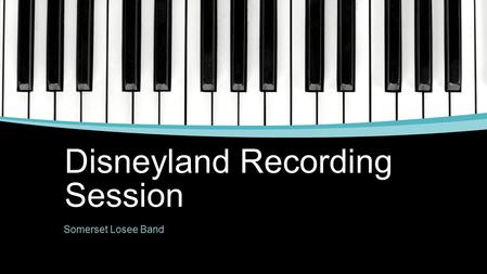 Disneyland Recording Session Somerset Losee Band.