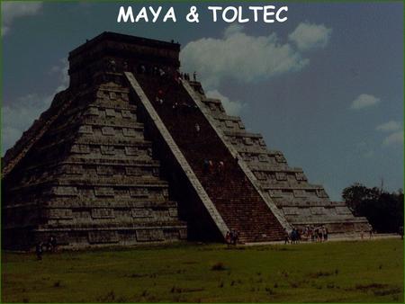 MAYA & TOLTEC. YUCATAN On the Yucatan Peninsula east of Teotihuacán, the highly sophisticated Mayan civilization flourished between 300 to 900 CE.