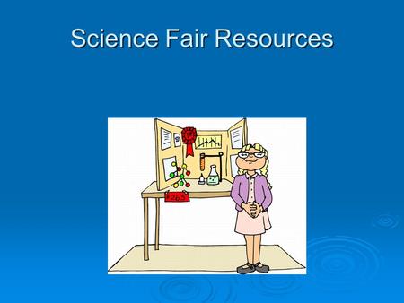 Science Fair Resources. Access the FBISD resources at www.fortbendisd.com/library www.fortbendisd.com/library.