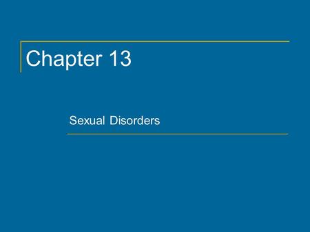 Chapter 13 Sexual Disorders. Copyright © 2011 by The McGraw-Hill Companies, Inc. All rights reserved. Chapter 13 2.