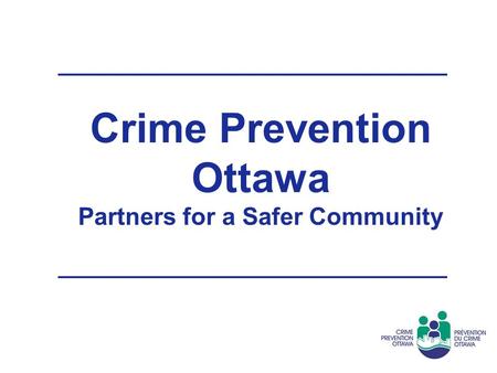 Crime Prevention Ottawa Partners for a Safer Community March 29, 2007.