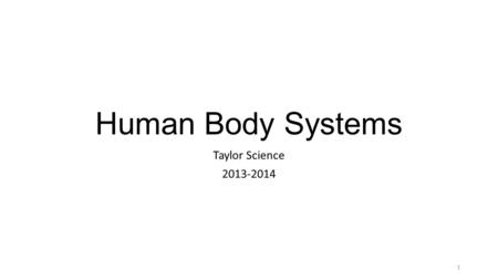 Human Body Systems Taylor Science 2013-2014 1. ___________________________System Structures: Skin, hair, fingernails, toenails Functions:Protection, temperature.