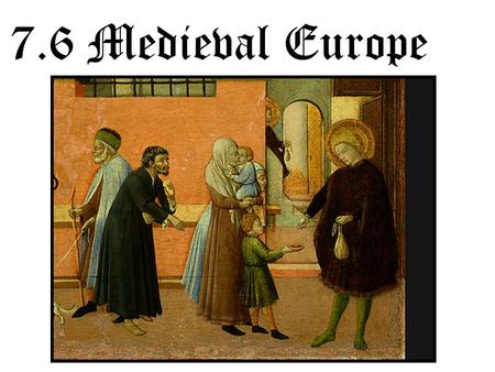 7.6 Medieval Europe. Role of the Church and monasteries after the fall of Rome The church continued such traditions of the empire as using the Latin language,