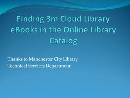 Thanks to Manchester City Library Technical Services Department.