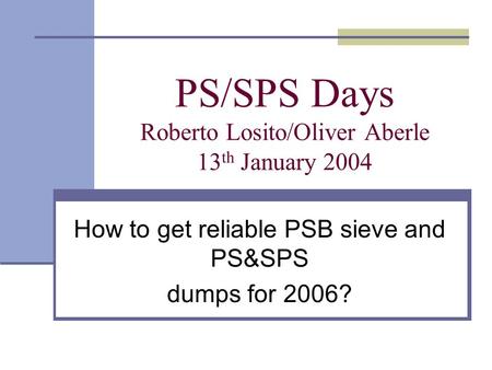PS/SPS Days Roberto Losito/Oliver Aberle 13th January 2004