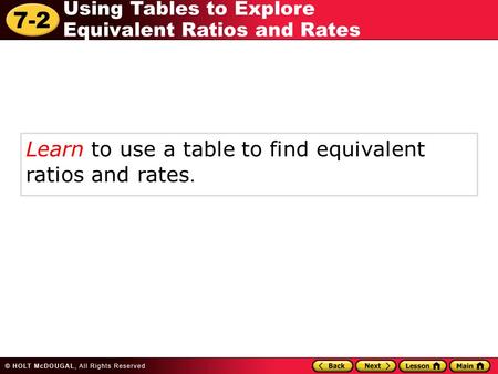 Learn to use a table to find equivalent  ratios and rates.