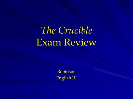 The Crucible Exam Review Robinson English III. Crucible Jeopardy Puritan Background/ McCarthyism Literary Elements Plot Structure Characterization What.