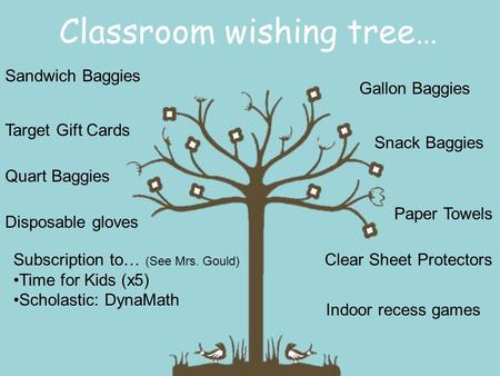 Classroom wishing tree… Target Gift Cards Clear Sheet Protectors Snack Baggies Sandwich Baggies Quart Baggies Gallon Baggies Paper Towels Subscription.