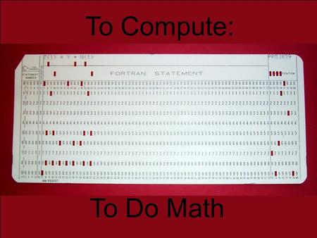 To Compute: To Do Math. Information is collected by tallying data as it travels across circuits. The key part of integrated circuits are transistors.transistors.