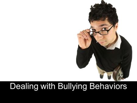 Dealing with Bullying Behaviors. What is Bullying? The PWCS Code of Behavior states that “bullying is when someone repeatedly and on purpose says or does.