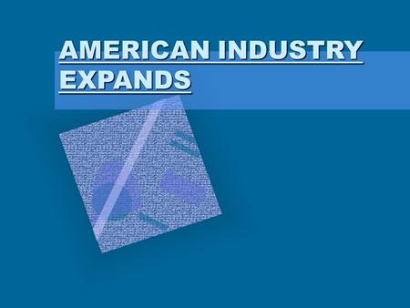 AMERICAN INDUSTRY EXPANDS. Large Labor Force Essential Question Industrialization increased the standard of living and the opportunities of most Americans,