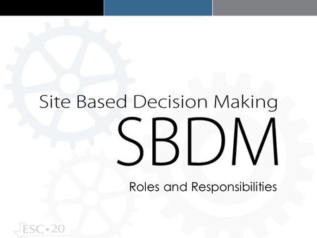 Roles and Responsibilities. Welcome to Site-Based Decision Making for NEW SBDM Members Complete the K-W-L Chart while you wait. Grab a water, coffee and.