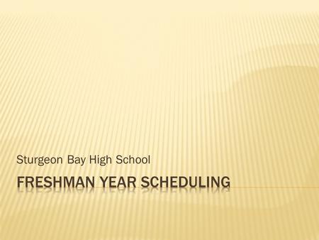 Sturgeon Bay High School. January – students select courses Course Description Handbook  February – course requests entered.