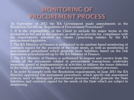 In September of 2012 the RA Government made amendments in the Resolution No 168 on ‘Regulation of Procurement Procedures. 1. It is the responsibility.