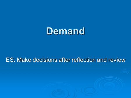 Demand ES: Make decisions after reflection and review.