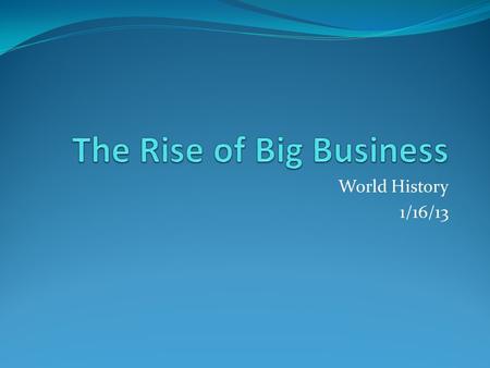 World History 1/16/13. Introduction Rapid industrial growth transformed American business and society. The rise of Big Business turned the United States.