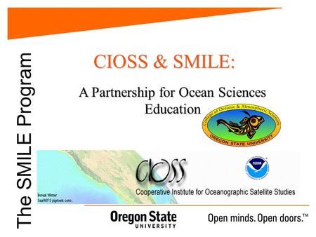 The SMILE Program CIOSS & SMILE: A Partnership for Ocean Sciences Education.