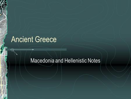 Ancient Greece Macedonia and Hellenistic Notes. Essential Questions Why was Greece so easily conquered by Macedonia? What enabled Alexander the Great.