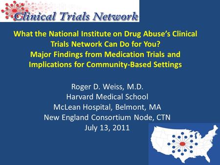 What the National Institute on Drug Abuse’s Clinical Trials Network Can Do for You? Major Findings from Medication Trials and Implications for Community-Based.