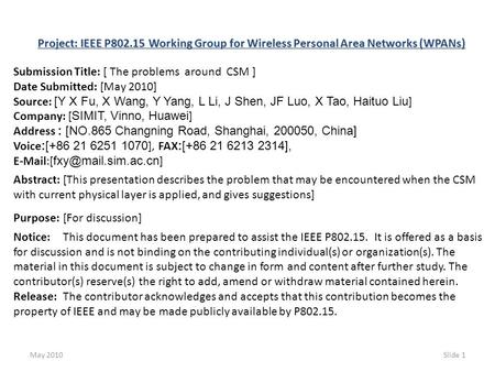 May 2010Slide 1 Project: IEEE P802.15 Working Group for Wireless Personal Area Networks (WPANs) Submission Title: [ The problems around CSM ] Date Submitted: