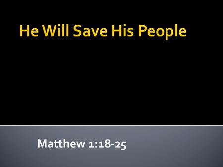 Matthew 1:18-25.  Hinduism  Islam  Judaism  Christianity  Religion alone can’t save us.