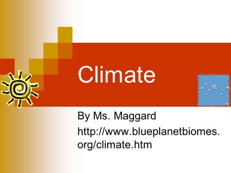 Climate By Ms. Maggard  org/climate.htm.