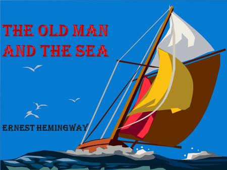 By : Ernest Hemingway.  The old man and the young boy.