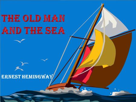 By : Ernest Hemingway. The old fisherman and the young boy. Mr. Ali Abd Elnapy.
