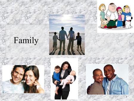 1 Family. 2 3 What family types are there? n Nuclear (Parents & children) n Extended (Parents, children, & other kin) n Blended.