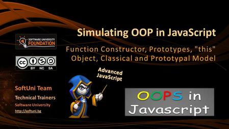 Simulating OOP in JavaScript Function Constructor, Prototypes, this Object, Classical and Prototypal Model Software University  Technical.