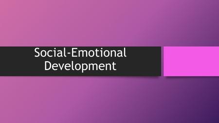 Social-Emotional Development. Overview  Definitions  Temperamental Differences in Infants  The Infant’s Growing Social World  Learning to Trust 