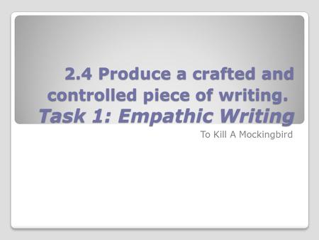 2. 4 Produce a crafted and controlled piece of writing
