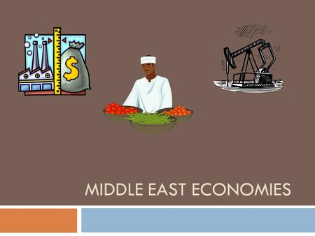 MIDDLE EAST ECONOMIES. Top of page 29 above the margin  SS7E5b.c.  b. Explain how most countries have a mixed economy located on a continuum between.