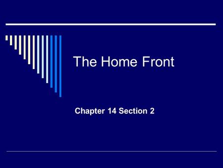 The Home Front Chapter 14 Section 2. Selective Service  The Selective Service act was passed in 1917.  It required all men ages 21 to 30 to register.