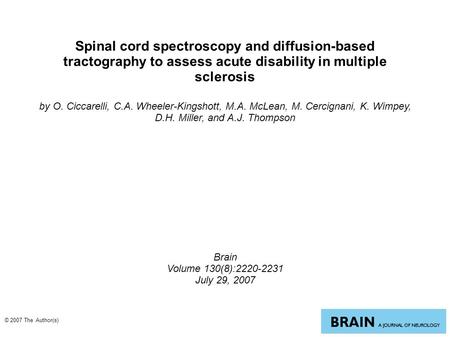 Spinal cord spectroscopy and diffusion-based tractography to assess acute disability in multiple sclerosis by O. Ciccarelli, C.A. Wheeler-Kingshott, M.A.