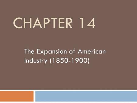 The Expansion of American Industry ( )