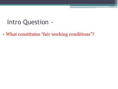 Intro Question - What constitutes “fair working conditions”?