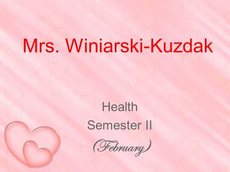 Mrs. Winiarski-Kuzdak Health Semester II (February)