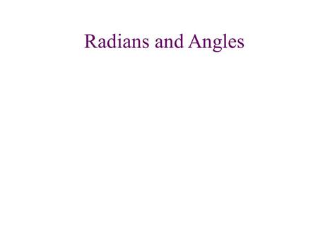Radians and Angles. Angle-formed by rotating a ray about its endpoint (vertex) Initial Side Starting position Terminal Side Ending position Standard Position.