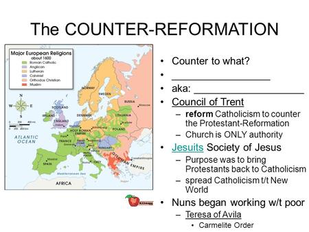 The COUNTER-REFORMATION Counter to what? _________________ aka: ___________________ Council of Trent –reform Catholicism to counter the Protestant-Reformation.