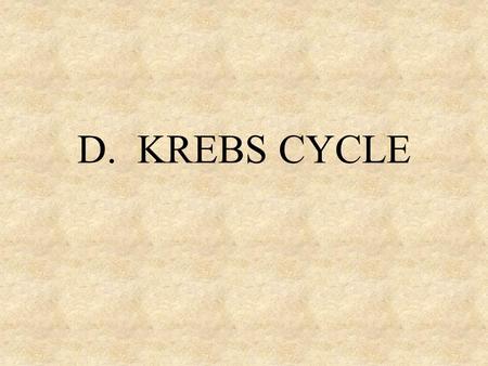 D. KREBS CYCLE. 2. occurs in the matrix of the mitochondria 3. only occurs if oxygen is present 1. Krebs cycle allows the cell to get more energy out.