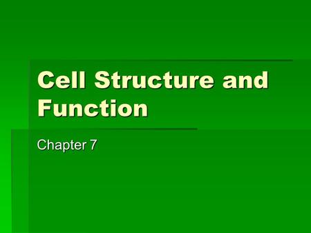Cell Structure and Function Chapter 7. Cell Theory  All living things are made of cells.  Cells are the basic units of structure and function in living.