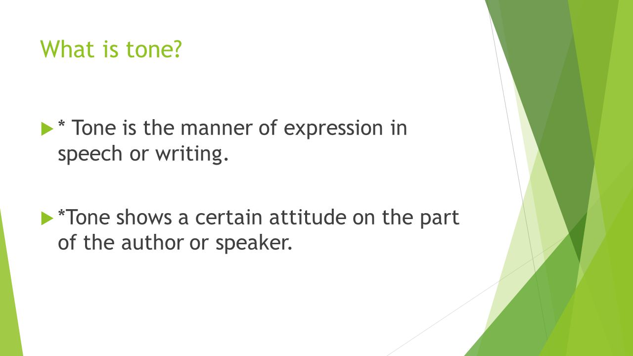 What is tone? * Tone is the manner of expression in speech or writing. -  ppt video online download