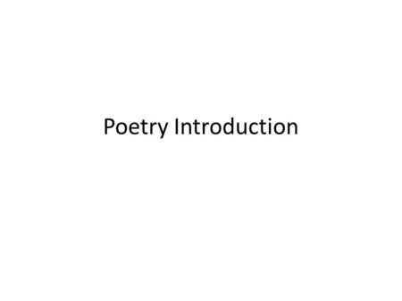 Poetry Introduction. A type of literature that expresses ideas and feelings, or tells a story in a specific form.